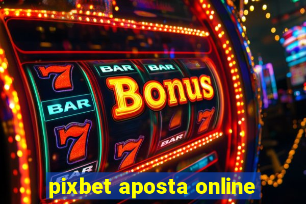 pixbet aposta online